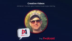 Magic Media Video Ads podcast with Arik Benari of Igloo Creative House