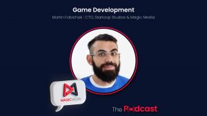 Magic Media Game development podcast with Martin Fabichak